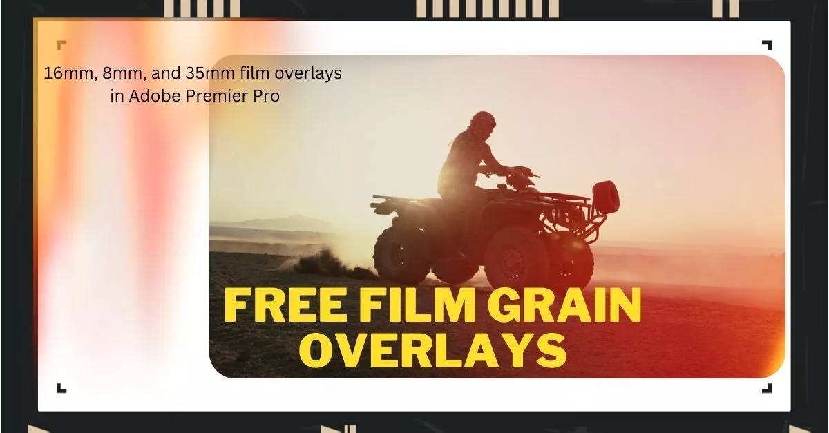 18 Free Film Grain Overlays 16mm, 8mm, and 35mm Cinematic look for Video Editors & Filmmakers