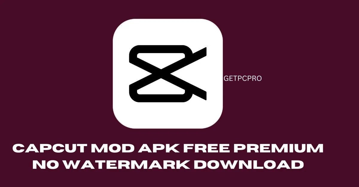 CapCut Mod Apk Free Premium No Watermark Download