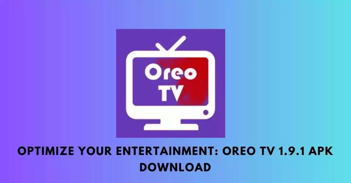 Optimize Your Entertainment Oreo TV 1.9.1 APK Download
