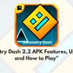 Geometry Dash 2.2 APK Features